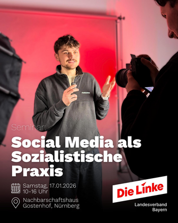 Seminar: Social Media als Sozialistische Praxis, Samstag, 17. Januar 2026, 10 bis 16 Uhr, Nachbarschaftshaus Gostenhof, Nürnberg